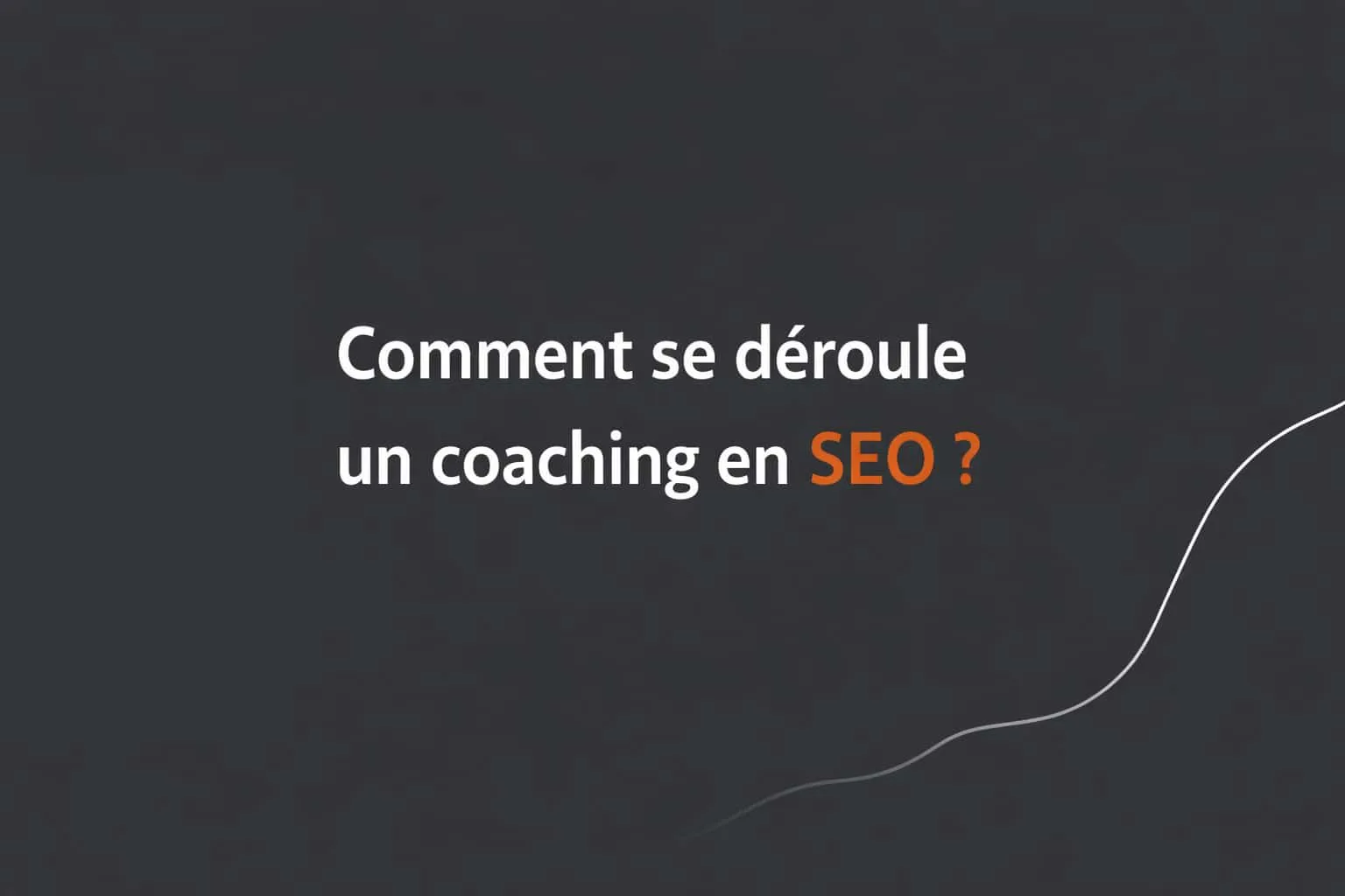 deroulement coaching seo