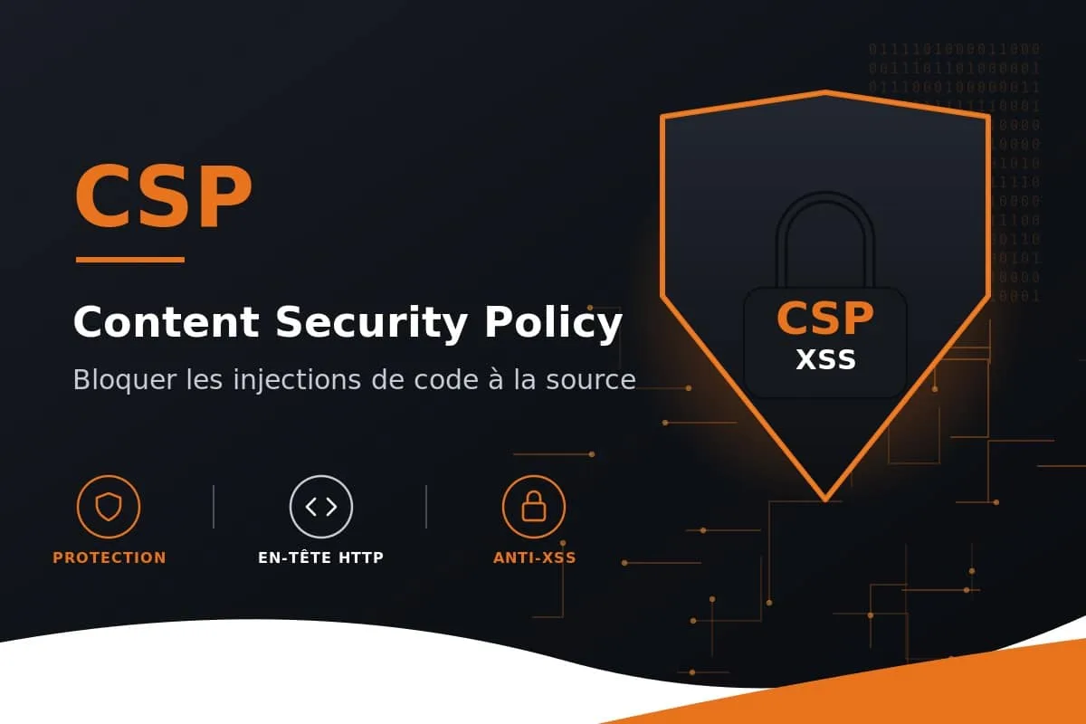 Qu'est-ce que la CSP (Content Security Policy) ? Définition et mise en place