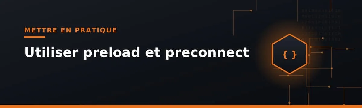 preload et preconnect pour optimiser le chargement des ressources web