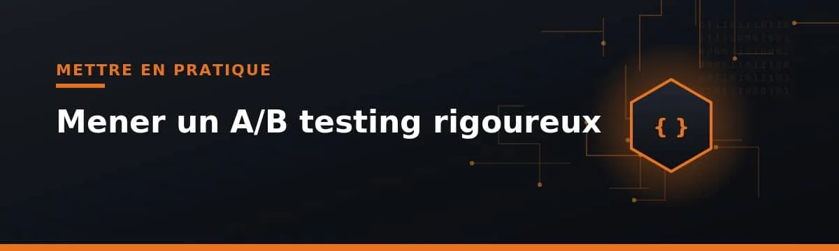 mise en pratique A/B testing rigoureux