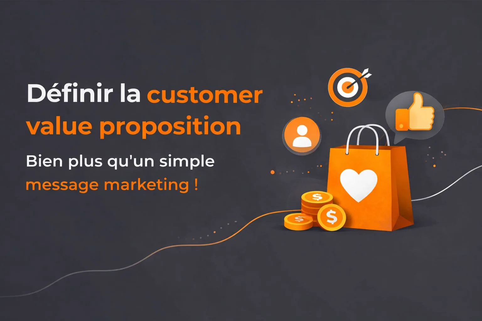 Définir sa customer value proposition