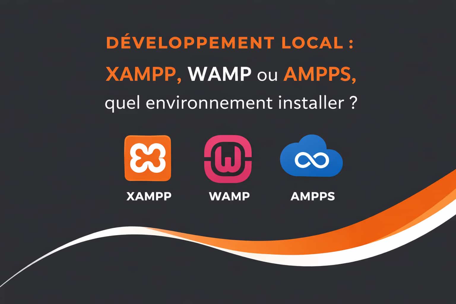 environnement local choisir XAMPP WAMP AMPPS