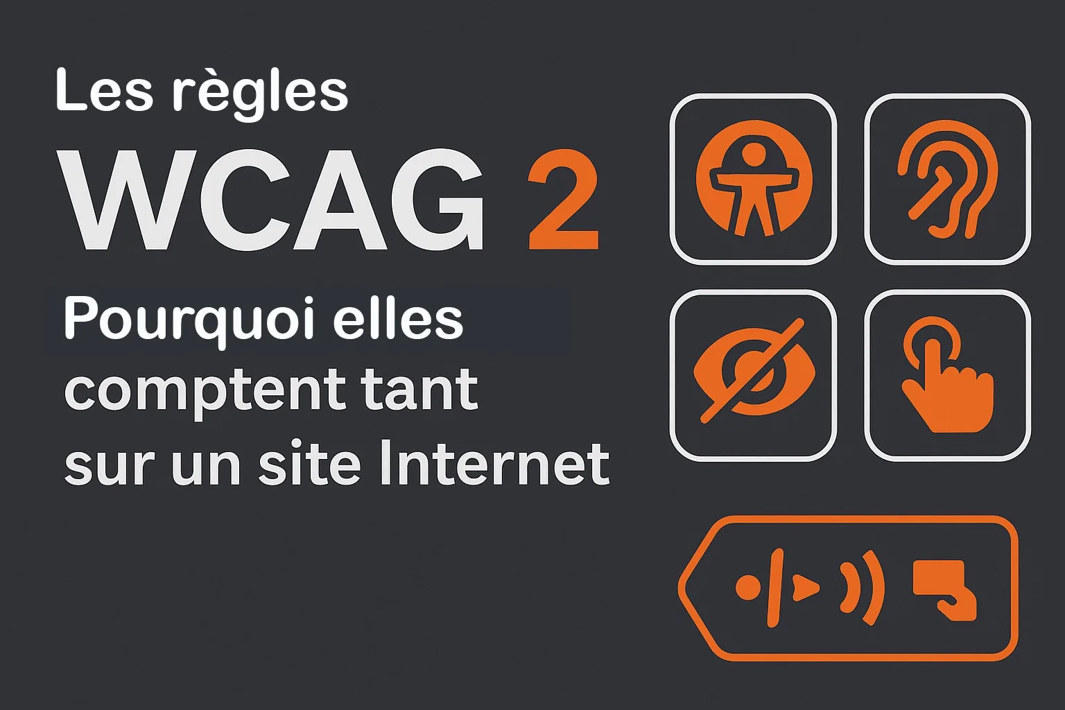 Les règles d'accessibilité WCAG 2 et leur portée