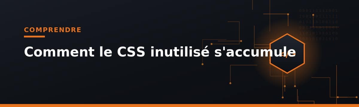 accumulation de CSS inutilisé dans le développement web