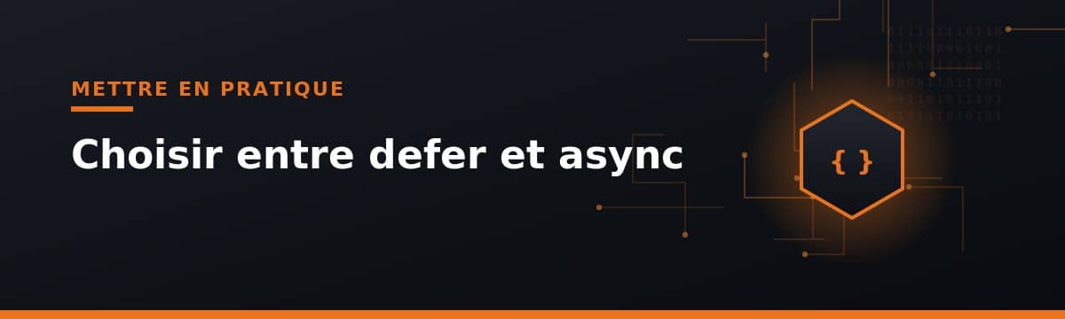 defer et async pour optimiser le chargement des scripts JavaScript