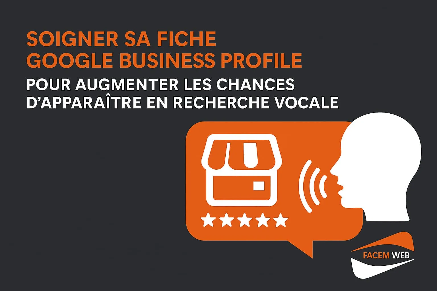 Fiche Google Business Profile soignée pour la recherche vocale