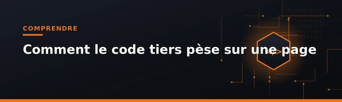 impact du code tiers sur la performance et la sécurité d’une page web