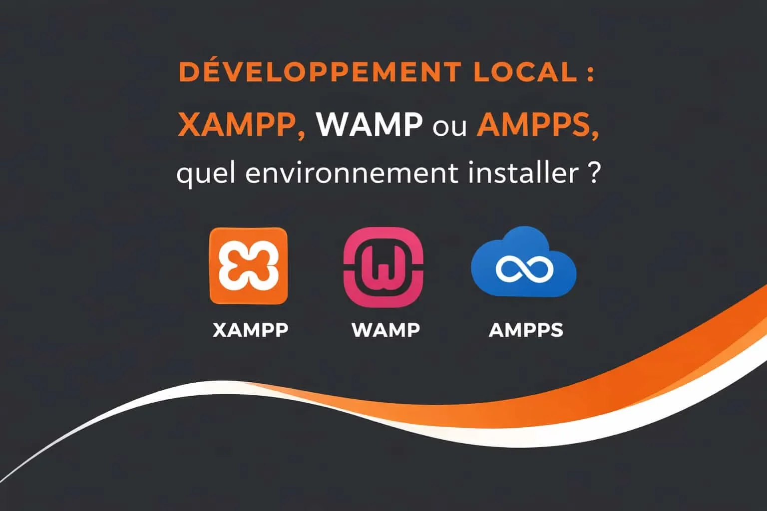 environnement local choisir XAMPP WAMP AMPPS