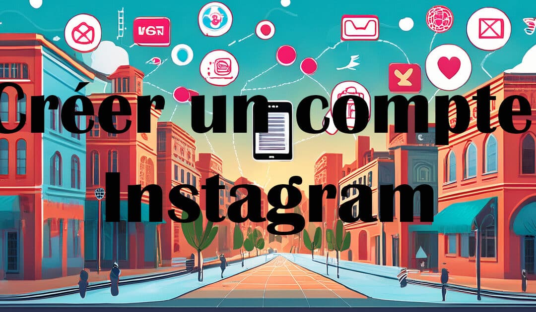 Comment créer un compte Instagram ? Faire sa première publication