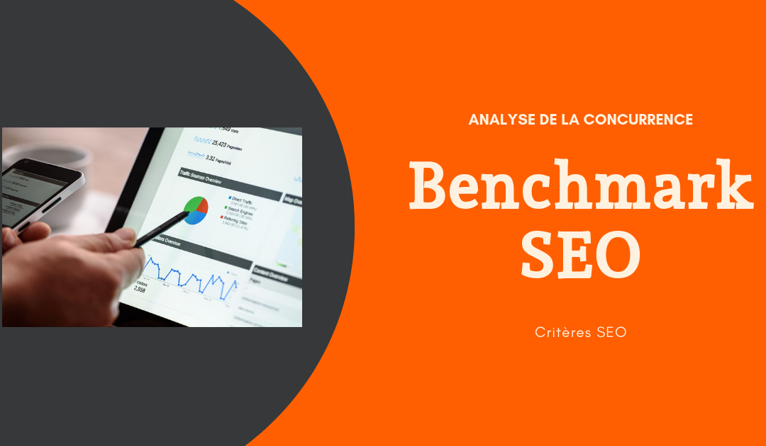 Réaliser son benchmark SEO pour analyser la concurrence