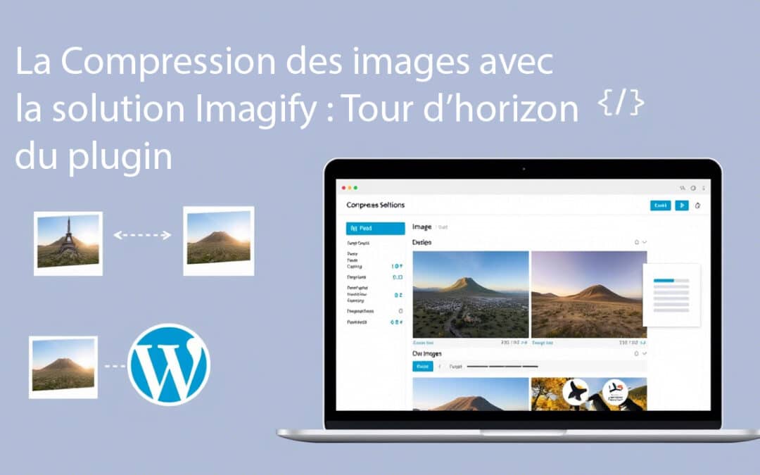 Optimiser ses images avec Imagify : Le guide technique pour WordPress