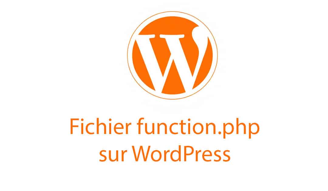 Qu’est-ce que le fichier function.php dans WordPress ? Explications