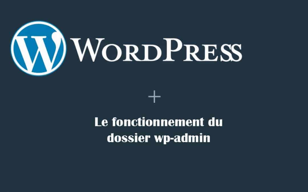 Wp-admin WordPress : Définition, fonctionnement et sécurisation