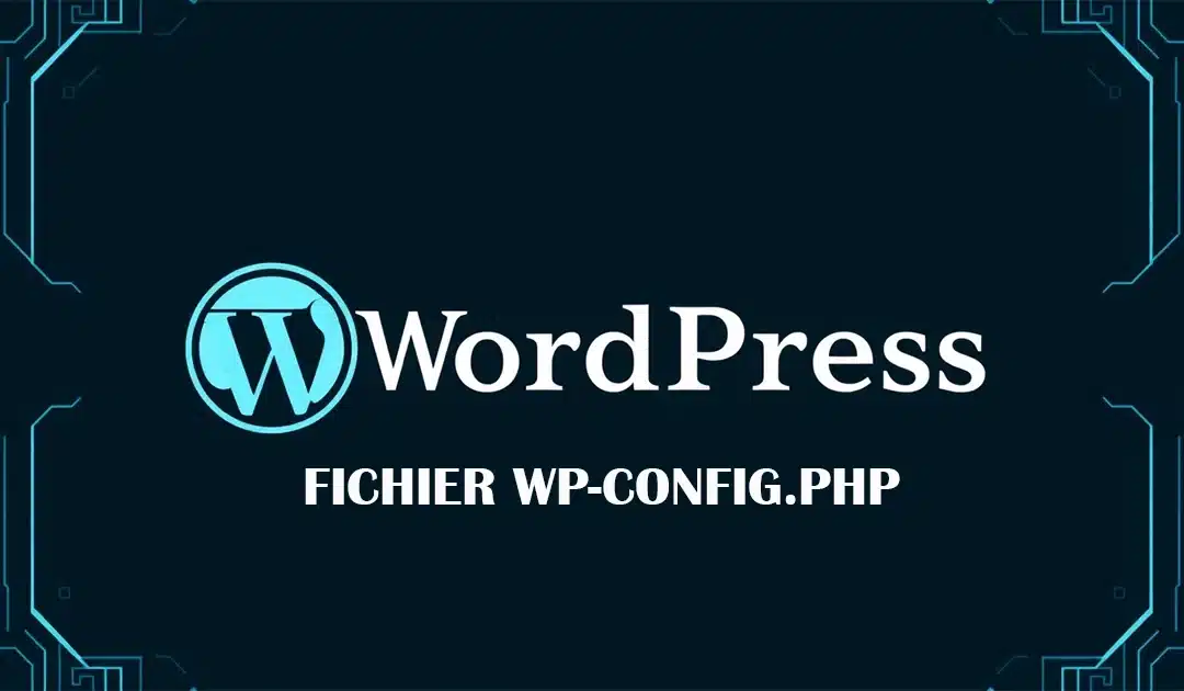 Comprendre et modifier le fichier wp config de WordPress