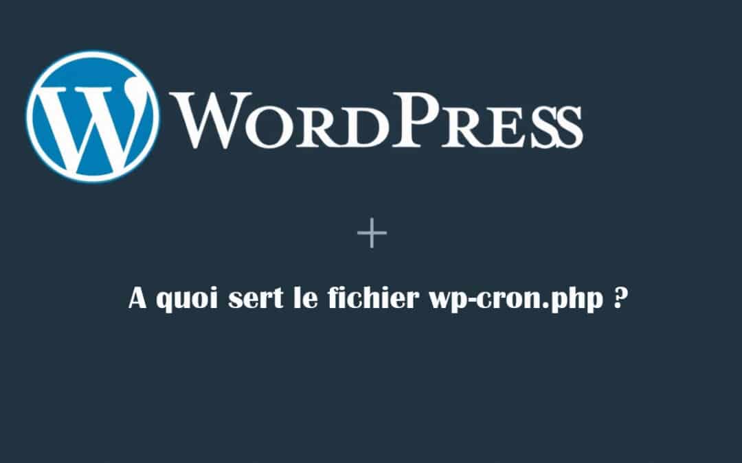Qu’est-ce que le fichier wp-cron.php de WordPress ?