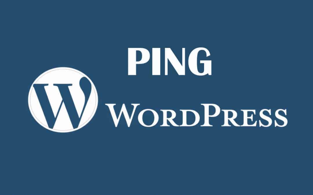 Le ping de WordPress : Définition, fonctionnement et bonnes pratiques