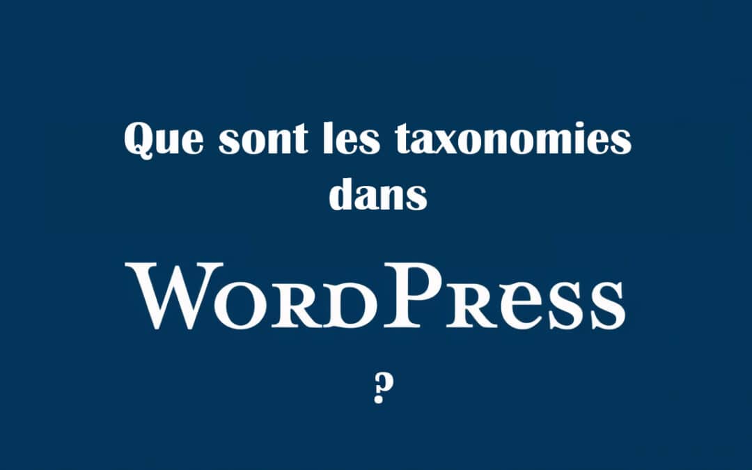 Qu’est-ce que la taxonomie WordPress ? Définition et exemples