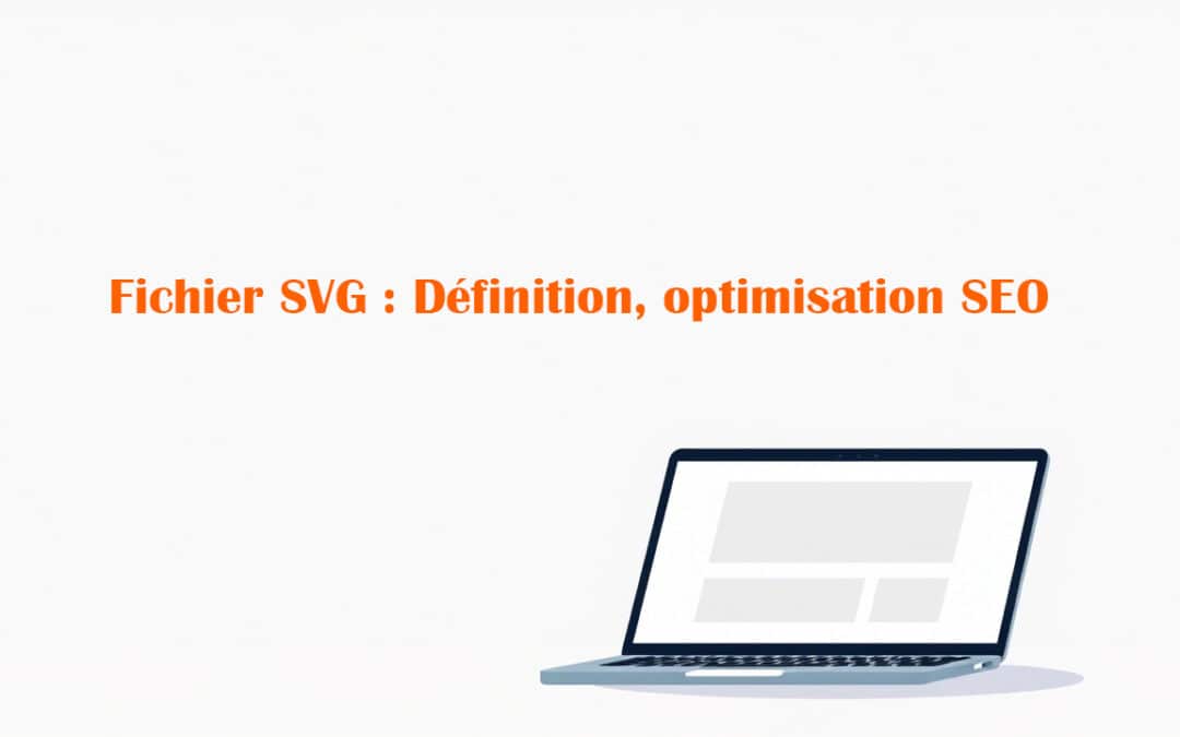 Qu’est-ce qu’un fichier SVG ? Définition, point sur le SEO