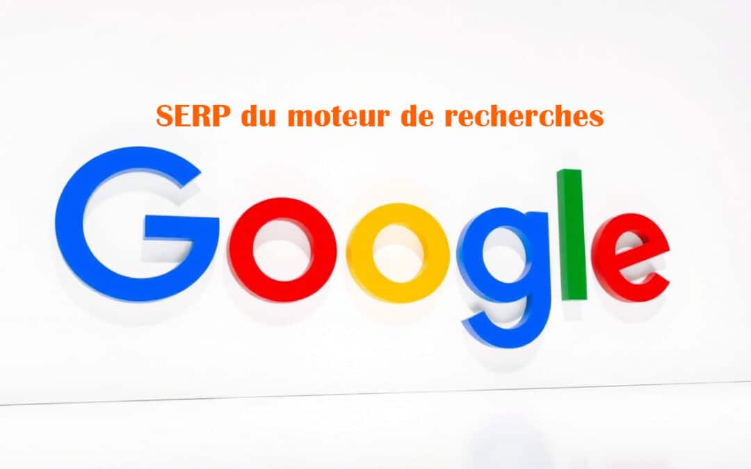 Qu’est-ce que la SERP ? Définition de la Search Engine Result Page