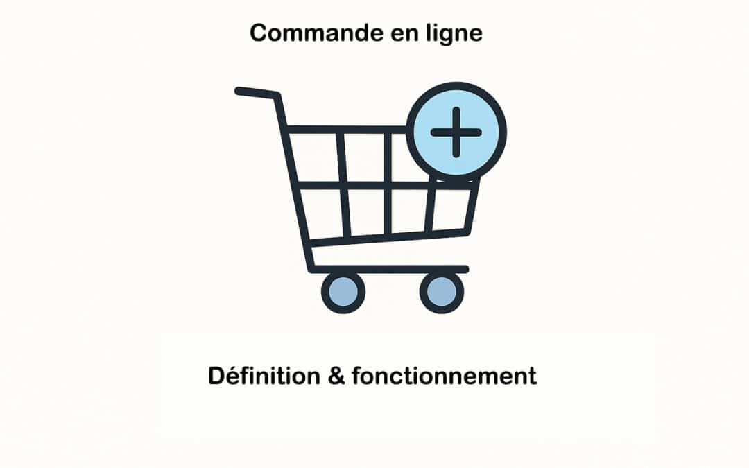 Qu’est-ce qu’une commande en ligne ? Définition & fonctionnement