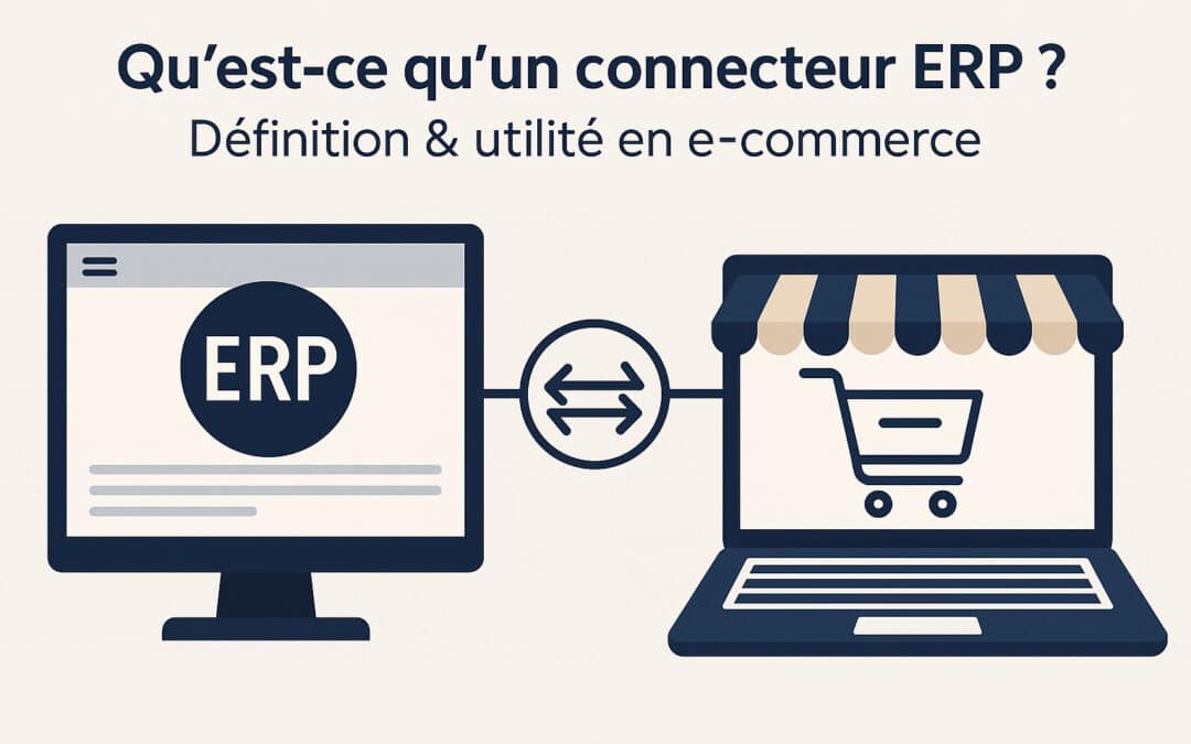 Qu’est-ce qu’un connecteur ERP ? Définition & utilité en e-commerce