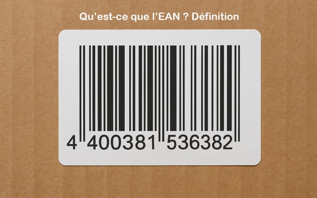 Qu’est-ce que l’EAN (European Article Numbering) ? Définition & utilité en e-commerce