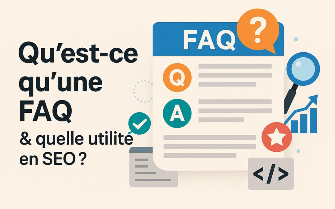 Qu’est-ce qu’une FAQ & quelle utilité en SEO ?
