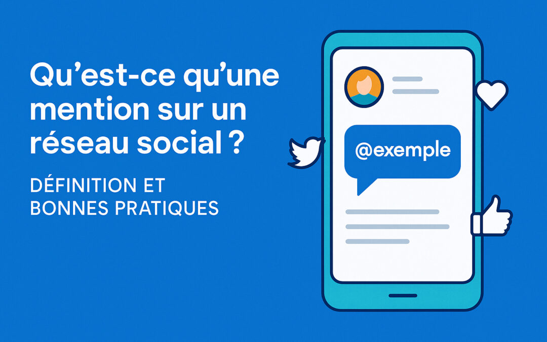 Qu&rsquo;est-ce qu&rsquo;une mention sur un réseau social ? Définition, bonnes pratiques et identifications