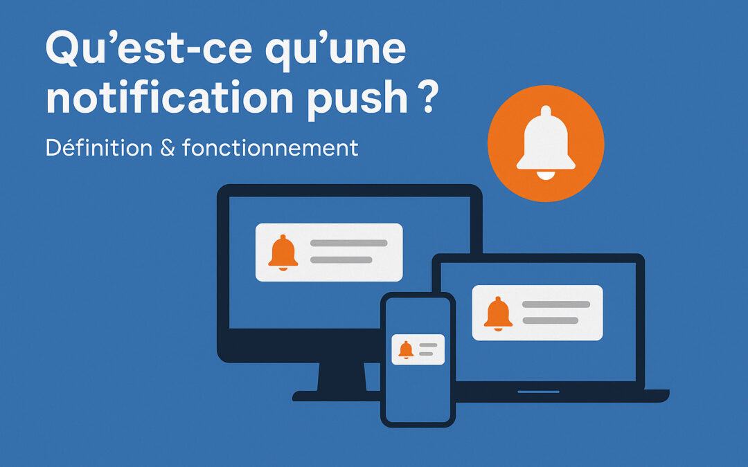 Qu&rsquo;est-ce qu&rsquo;une notification push ? Définition & fonctionnement