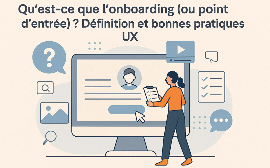 Qu&rsquo;est-ce que l&rsquo;onboarding (ou point d’entrée) ? Définition et bonnes pratiques UX