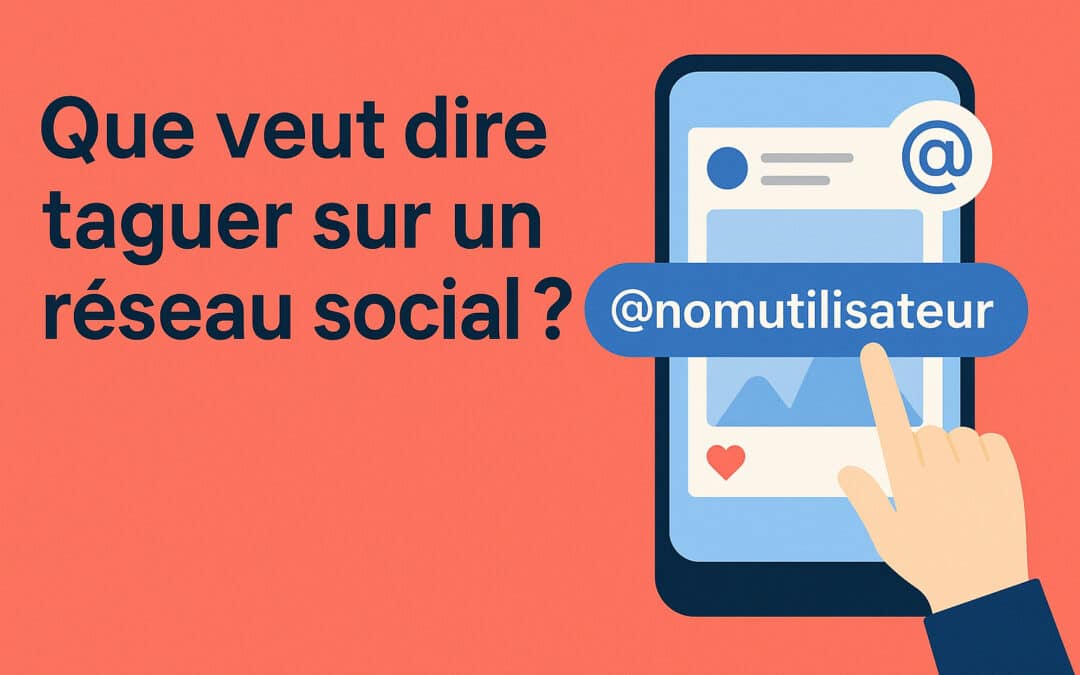 Que veut dire taguer sur un réseau social ? Définition & usage