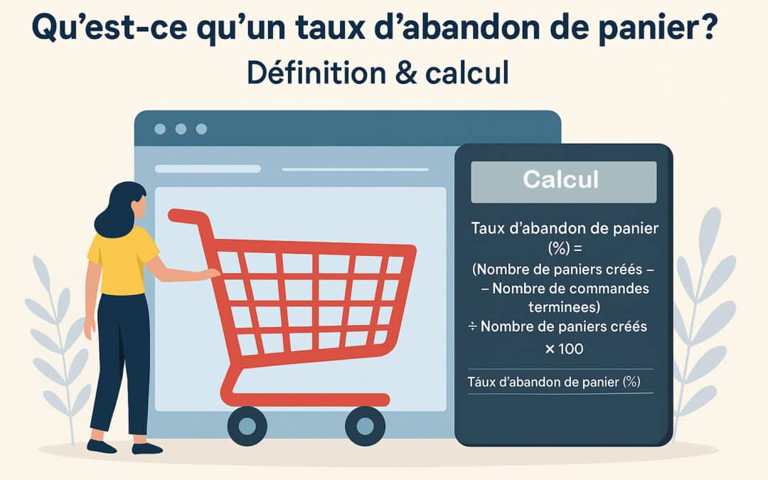 Qu’est-ce qu’un taux d’abandon de panier ? Définition & calcul