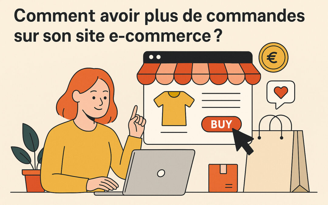Comment avoir plus de commandes sur son site e-commerce ?