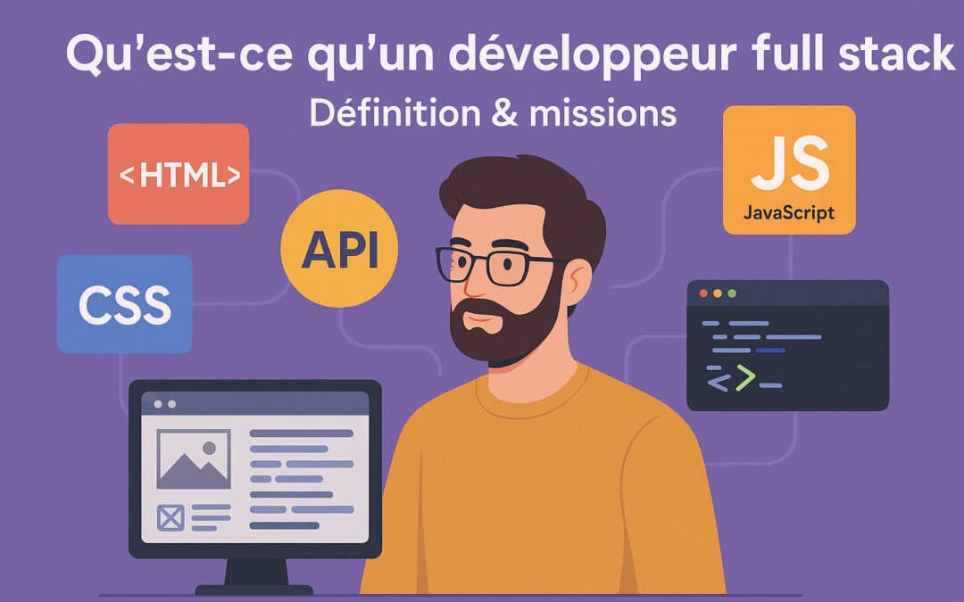 Qu’est-ce qu’un développeur full stack ? Définition, compétences & missions