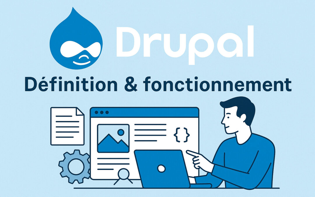 Qu&rsquo;est-ce que Drupal ? Définition & fonctionnement