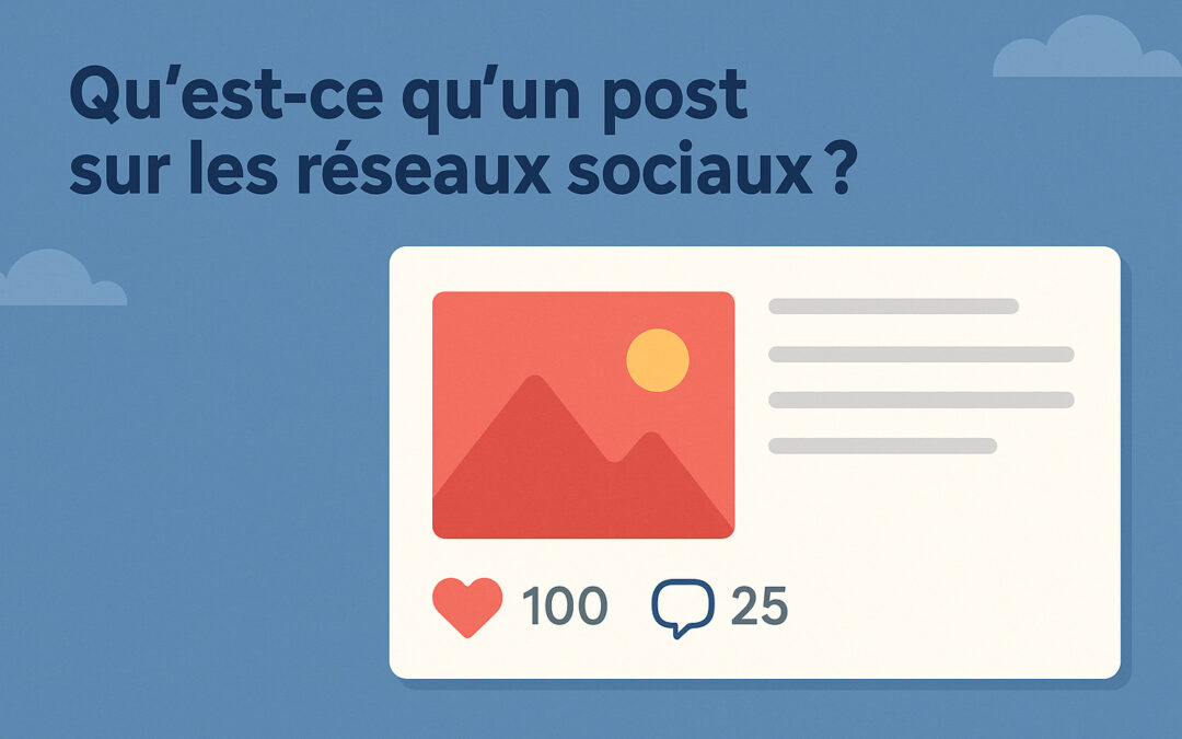 Qu’est-ce qu’un post sur les réseaux sociaux ? Définition et usages