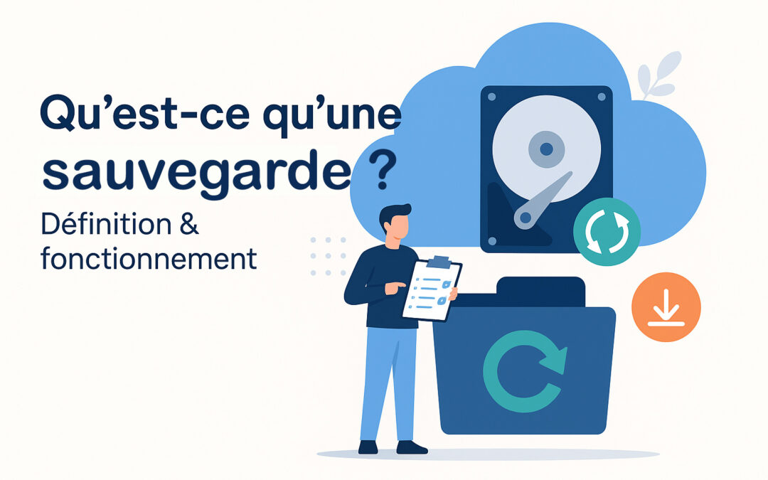 Qu&rsquo;est-ce qu&rsquo;une sauvegarde ? Définition & fonctionnement d&rsquo;un back up