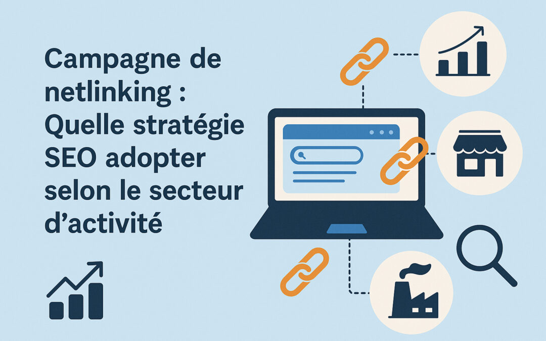 Campagne de netlinking SEO : Comment la créer selon le secteur d’activité ?