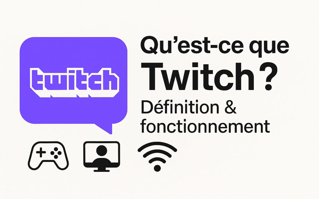 Qu&rsquo;est-ce que Twitch ? Définition, fonctionnement, marketing & monétisation