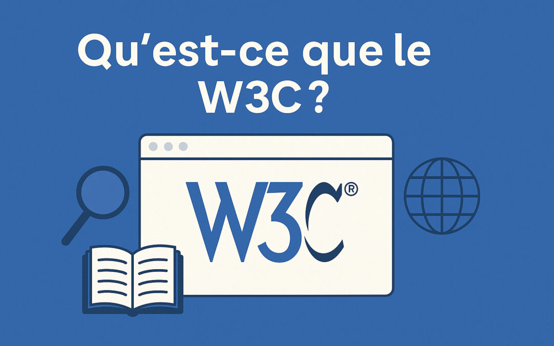 Qu&rsquo;est-ce que le W3C ? Définition, rôle et missions pour le Web
