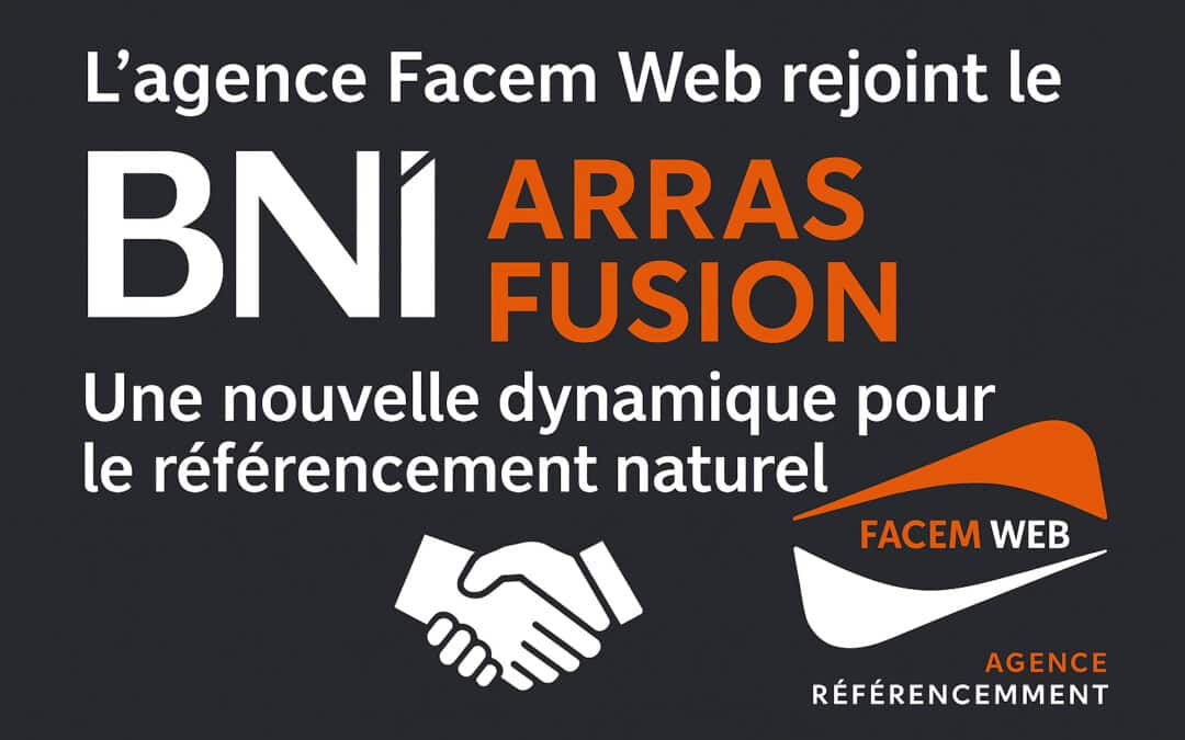 L’agence Facem Web rejoint le BNI Arras Fusion : Une nouvelle dynamique pour le référencement naturel