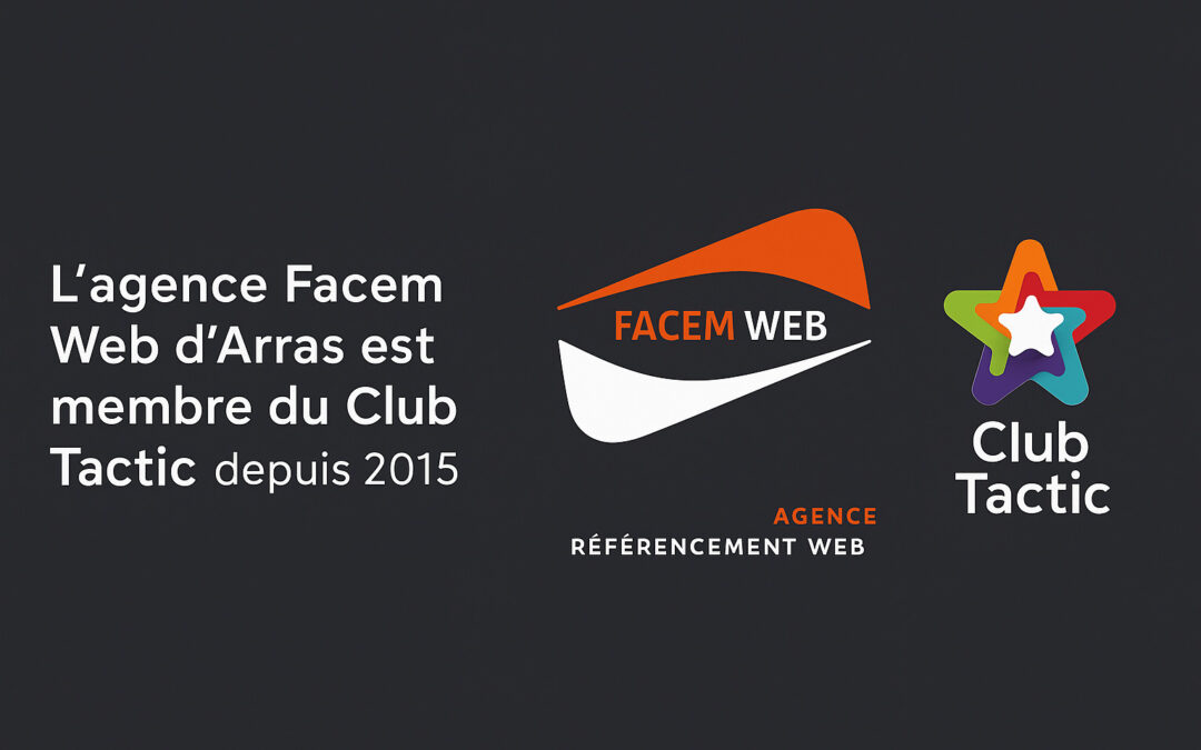 L&rsquo;agence Facem Web d&rsquo;Arras est membre du Club Tactic depuis 2015