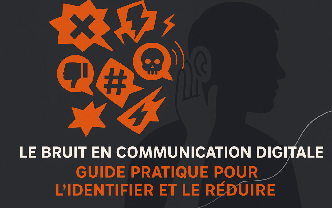 Le bruit en communication digitale : Guide pratique pour l’identifier et le réduire