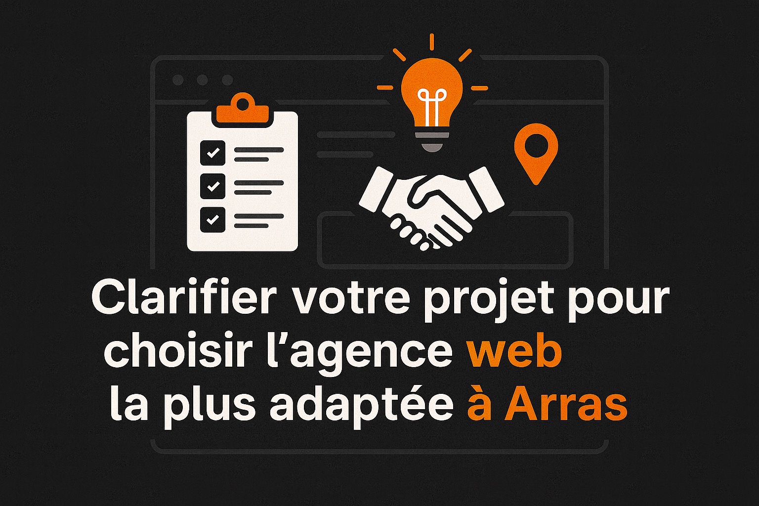 clarifier projet choisir agence web arras