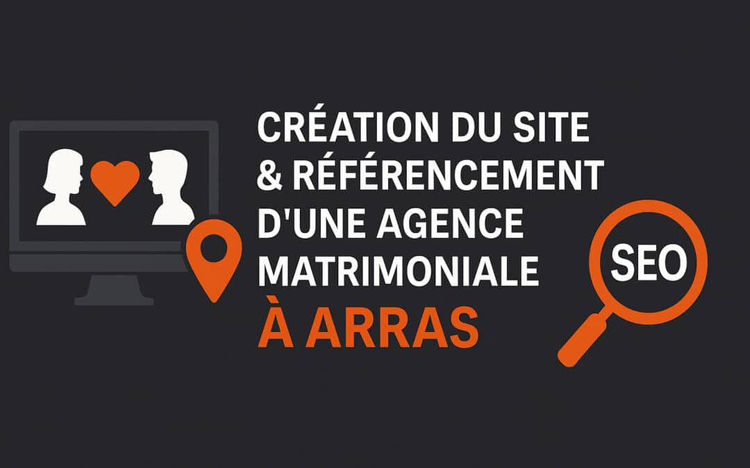 Création & référencement d’une agence de rencontre à Arras (Unicis)