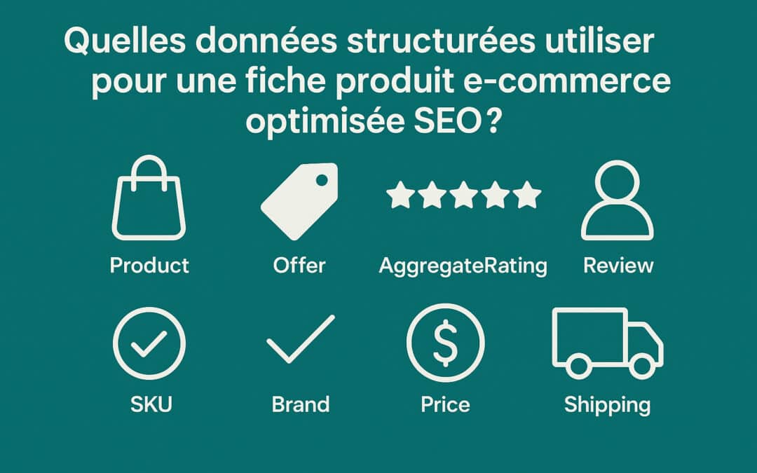 Quelles données structurées utiliser pour une fiche produit e-commerce optimisée SEO ?