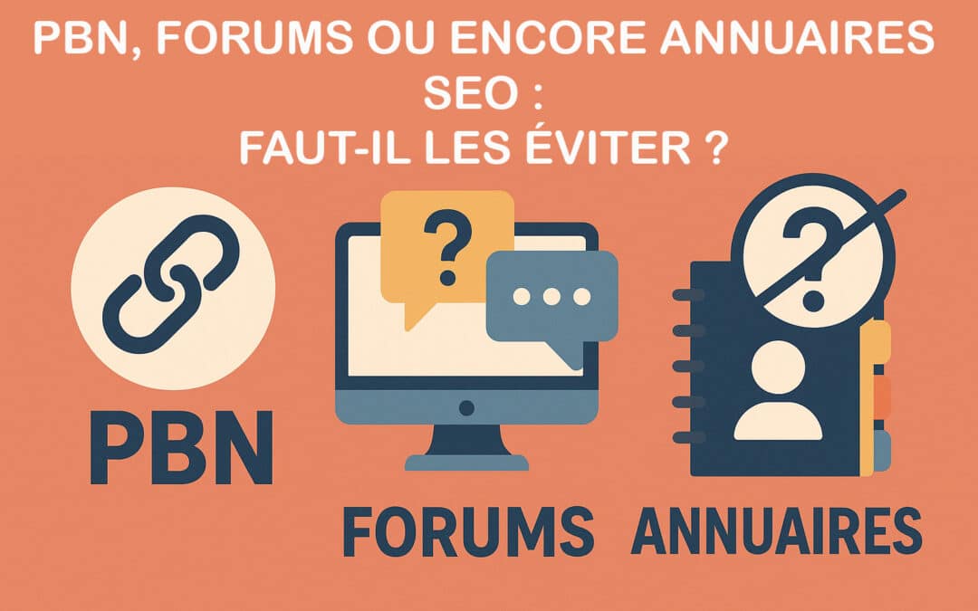 PBN, forums, annuaires en SEO : Faut-il vraiment les éviter ?