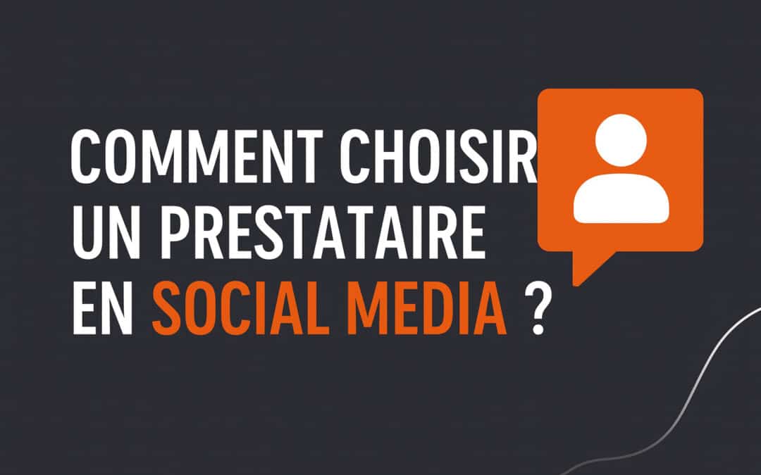 Comment choisir un prestataire en social media ?