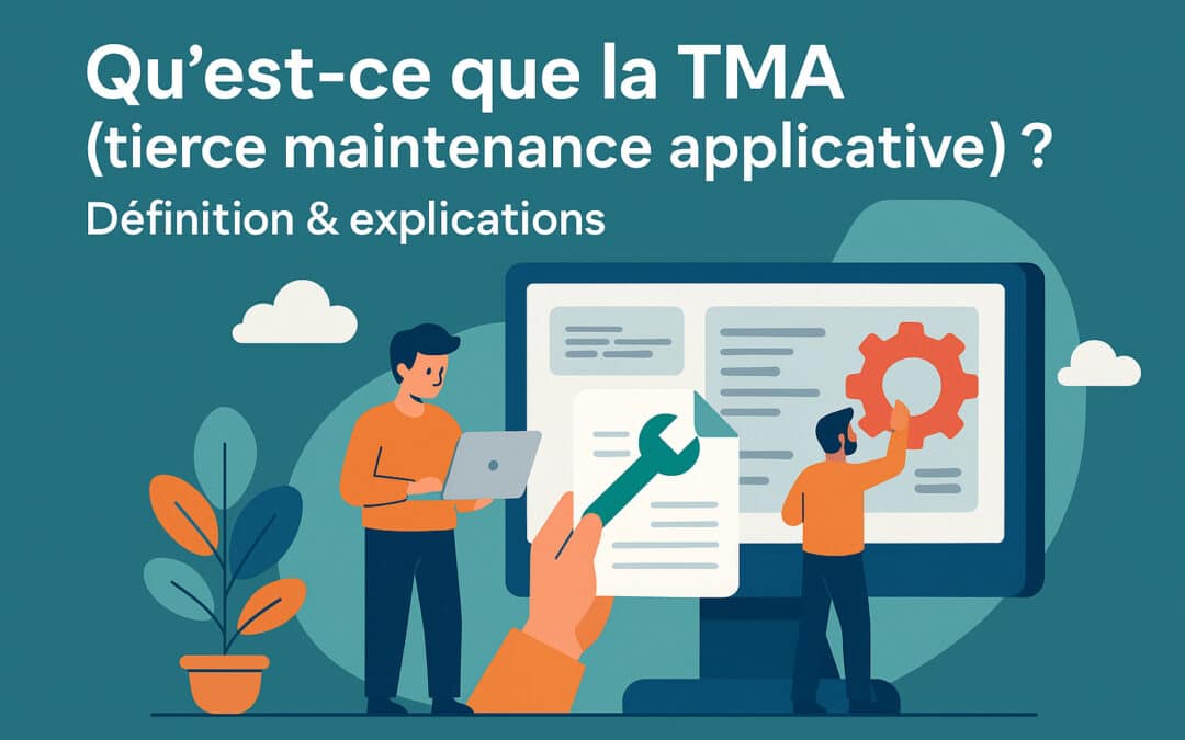 Qu’est-ce que la TMA (tierce maintenance applicative) ? Définition & explications