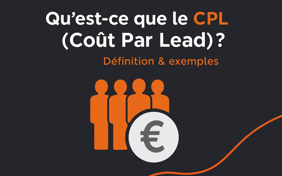 Qu&rsquo;est-ce que le CPL (Coût Par Lead) ? Définition, calcul & exemples